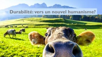 Durabilité: vers un nouvel humanisme?